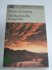 Afrikanische Tragdie / Doris Lessing. Dt. von Ernst Sander