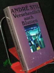 Versehentlich auch Blumen : Erzhlungen / Andre Stil