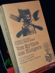 Vom Mythos des Hungers : die Entlarvung einer Legende: niemand muss hungern / Joseph Collins ; Frances Moore Lapp�. [Aus d. Amerikan. �bers. von Ernst Otto]