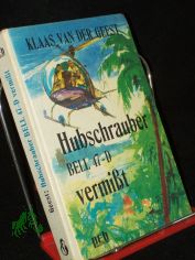 Hubschrauber Bell 47-D vermisst / Klaas van der Geest. [Dt. bers.: Ernst Bluth]