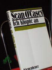 Ich klopfe an : kurzer Rckblick auf das, was mich werden liess / Sean O'Casey. [bertr. aus d. Engl. von Georg Goyert]
