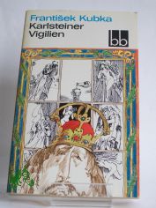 Karlsteiner Vigilien / Frantisek Kubka. Aus d. Tschech. bers. von Gustav Just
