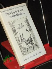 Ein Ding mag noch so nrrisch sein ... : Fabeln u. Erzhlungen / Christian Frchtegott Gellert. Mit 10 Reprod. nach Radierungen von Gnter Hofmann. [Ausgew. u. mit e. Nachw. von Karl Wolfgang Becker]