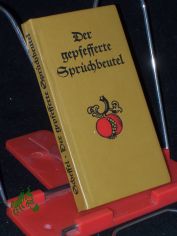 Der gepfefferte Sprchbeutel : alte dt. Spruchweisheit / ges. von Fritz Scheffel. Mit Bildern von Paul Neu