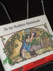 In des Nachbarn Gartenlaube : Lieder von Liebe und Leid mit Winken fr Heim und Herd sowie Orig.-Knstler-Bildnissen von schurkischen Freiern und arglosen Mamsells / Notate von Herrn Werion. Zitate und Vorw. von Frau Fehlberg. Bildnisse von