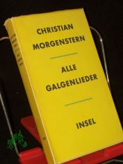 Alle Galgenlieder : Galgenlieder, Palmstrm, Palma Kunkel, Gingganz / Christian Morgenstern