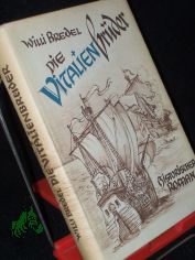 Die Vitalienbrder : Ein historischer Roman fr d. Jugend / Willi Bredel. [Zeichn. von Herbert Bartholomus]