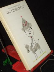 Du liebe Zeit : Feuilletons mit e. eigenmchtigen Nachw. / Heinz Knobloch