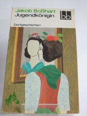 Jugendknigin : Dorfgeschichten / Jakob Bosshart. Ausgew. von Wulf Kirsten
