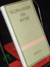 Erzhlungen der Antike / [Ausgew. u. grossenteils neu bertr. von Horst Gasse. Eingel. u. erl. von Jrgen Werner]