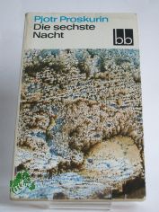 Die sechste Nacht : Erzhlungen / Pjotr Proskurin. Aus d. Russ. bers. von Jurij Elperin ...