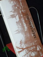 Merseburg / Gerald Grosse fotogr. Den Text schrieb Hans Jrgen Steinmann
