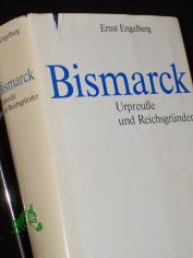 Engelberg, Ernst: Bismarck||Teil: [Bd. 1]., Urpreusse und Reichsgrnder