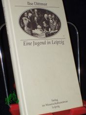 Eine Jugend in Leipzig und die Jahre danach / Ilse Dittmar