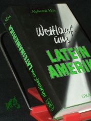 Wettlauf um Lateinamerika : Blick auf Geschichte, Gegenwart u. Zukunft e. noch unbekannten Kontinents ; e. Deutungsversuch / Alphonse Max. [bers.: Wilfred von Oven]