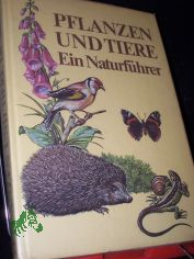 Pflanzen und Tiere : e. Naturfhrer / Christoph Needon ... [Ill.: Johann Breitmeier ...]
