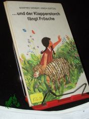 und der Klapperstorch fngt Frsche : e. Bilderbucherzhlung / von Manfred Weinert u. Erich Grtzig