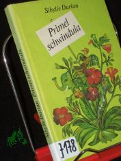 Primel schwindula / Sibylle Durian. [Ill. von Elke Spuler-Bullert]
