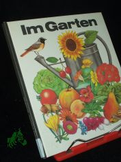 Im Garten / Regine Ssskow. Ill. von Christiane Gottschlich