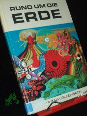 Rund um die Erde / Reimar Gilsenbach. Ill. von Gerhard Blser ...