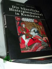 Die buerliche Hinterglasmalerei in Rumnien / Juliana Dancu ; Dumitru Dancu. Aus d. Rumn. bertr. von Juliana Dancu. [Bildtaf. von Radu Braun ... Zeichn. u. Schwarzweissaufnahmen von Juliana Dancu]
