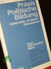 Praxis politische Bildung : Materialien, Analysen, Diskussionen / hrsg. vom Arbeitsausschu fr Politische Bildung