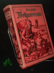 Das GROSSE WELT-PANORAMA der Reisen, Abenteuer, Wunder, Entdeckungen und Kulturtaten in Wort und Bild, ein Jahrbuch fr alle Gebildeten