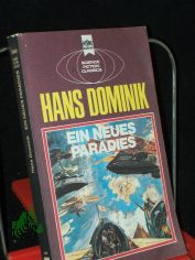 Ein neues Paradies : klass. Science-fiction-Erzhlungen / Hans Dominik. Hrsg. von Susanne Pch u. Wolfgang Jeschke