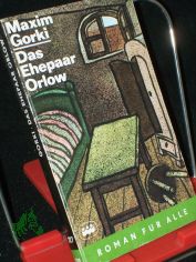 Das Ehepaar Orlow Malwa. Der Pilger / Maxim Gorki. [Der Ausg. liegt e. bers. von August Scholz zugrunde]. 1. Aufl.