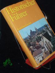 Historischer Fhrer||Teil: Sttten und Denkmale der Geschichte in den Bezirken Erfurt, Gera, Suhl / [Autoren d. Bd.: Gnther Hoppe ; Jrgen John]