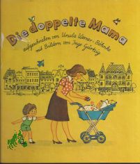 Die doppelte Mama / aufgeschrieben von Ursula Werner-Bhnke. Mit Bildern von Inge Grtzig