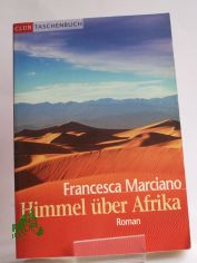 Himmel ber Afrika : Roman / Francesca Marciano. Aus dem Engl. von Barbara Schaden