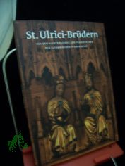 St. Ulrici-Brdern : von der Klosterkirche der Franziskaner zur lutherischen Pfarrkirche / Autoren: Maria Julia Hartgen und Thorsten Henke ; Herausgeber: Heike Pppelmann und Dieter Rammler ; Braunschweigisches Landesmuseum und Evangelische