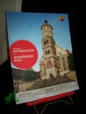 Schwbisch Hall : Stadtfhrung ; Reformation in Schwbisch Hall / [hrsg. von Anne-Kathrin Kruse und Frank Zeeb]