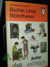 Bcher, Leser, Bibliotheken / Hansgeorg Meyer. Ill. von Gisela Wongel