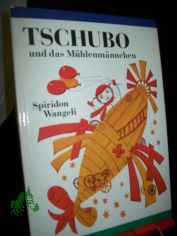 Tschubo und das Mhlenmnnchen / Spiridon Wangeli. [Aus d. Russ. von Helga Thiele]