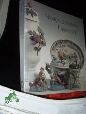 Niederschsische Fayencen||Teil: [1]., Die niederschsischen Manufakturen : Braunschweig I und II, Hannoversch Mnden, Wrisbergholzen / von Hela Schandelmaier. Mit einl. Texten von Helga Hilschenz-Mlynek