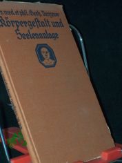 Krpergestalt und Seelenanlage : Ein berblick ber d. biol. Verwandtschaft zwischen Krperform u. Wesenskern des Menschen / Gerhard Venzmer
