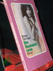 Die Hochzeitsreise : Roman / Robert Sermaise. [Dt. bers. von Helmuth Leonhardt]