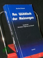 Am Whltisch der Meinungen : Gesellschaft, Wendezeit, Gegenwart, Zukunft / Manfred Steinert