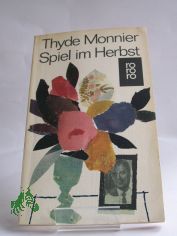 Spiel im Herbst : Roman / Thyde Monnier. Aus d. Franz. bertr. von Irma Schauber