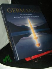 Germanica : unsere Vorfahren von der Steinzeit bis zum Mittelalter / hrsg. von Uta von Freeden ; Siegmar von Schnurbein. Mit Ill. von Flemming Bau. Fr die Rmisch-Germanische Kommission dea Deutschwn Archologischen Instituts