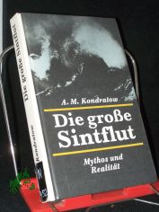 Die grosse Sintflut : Mythos u. Realitt / A. M. Kondratow. [Aus d. Russ. von Emilia Crome]