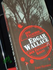 Der Flscher / [ins Dt. bertr. von Peter Meier]Der feuerrote Kreis / [ins Dt. bertr. von Edith Boldt]. 2 Romane. Edgar Wallace