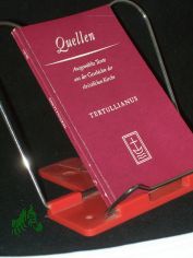 Eine Auswahl aus seinen Schriften / Quintus Septimius Florens Tertullianus. Zusammengestellt u. bers. von Walter Schultz