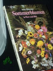 Sommerblumen in Wort und Bild / Arno Hielscher. [Titel- u. Pflanzenfotos: Volker Hielscher. Samenfotos: Kurt Brckner. Zeichn.: Ernst Halwass]