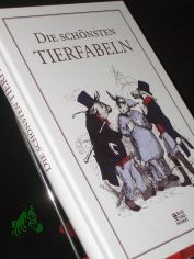 Die schnsten Tierfabeln / ausgesucht von Dennis Grabowsky ; mit Illustrationen von Grandville