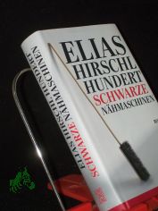 Hundert schwarze Nhmaschinen : Roman / Elias Hirschl