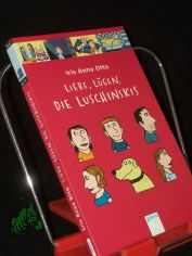 Liebe, Lgen, die Luschinskis / Iris Anna Otto. Mit Vignetten von Nadia Budde