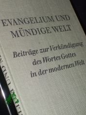 Evangelium und mndige Welt : Beitrge z. Verkndigung d. Wortes Gottes in d. modernen Welt / Eingel. u. hrsg. von Helmut Ristow u. Helmuth Burgert